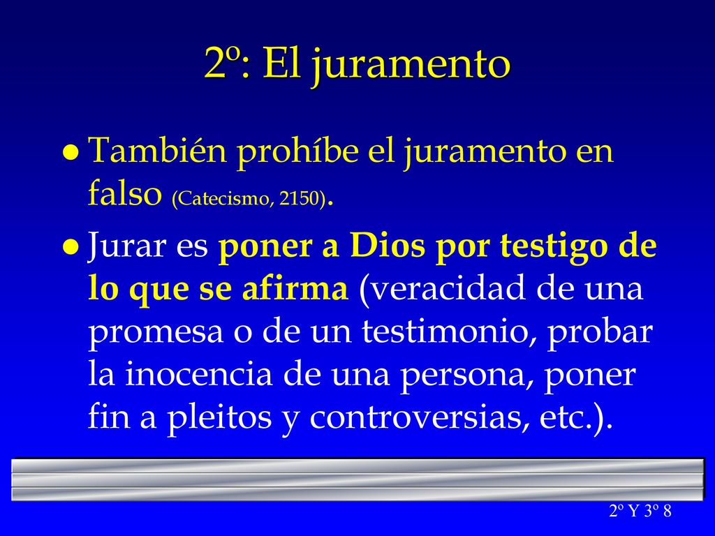 2º: El juramento También prohíbe el juramento en falso (Catecismo, 2150).