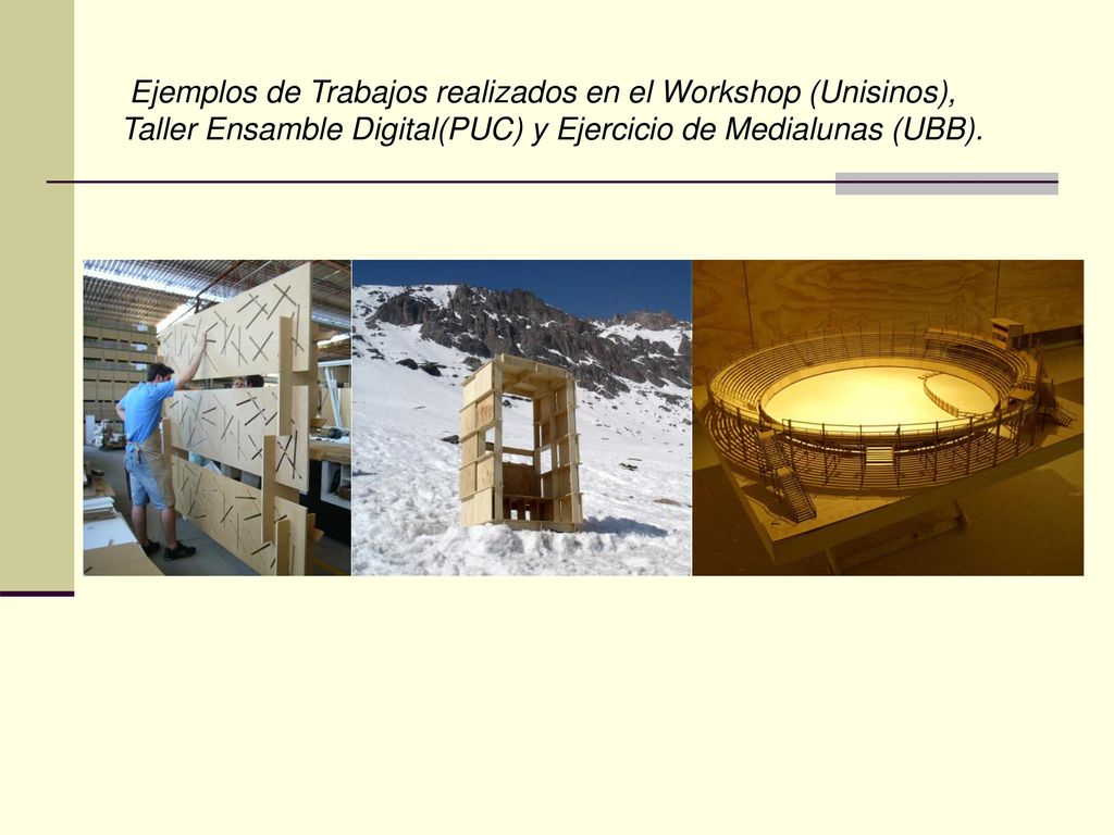 Ejemplos de Trabajos realizados en el Workshop (Unisinos), Taller Ensamble Digital(PUC) y Ejercicio de Medialunas (UBB).