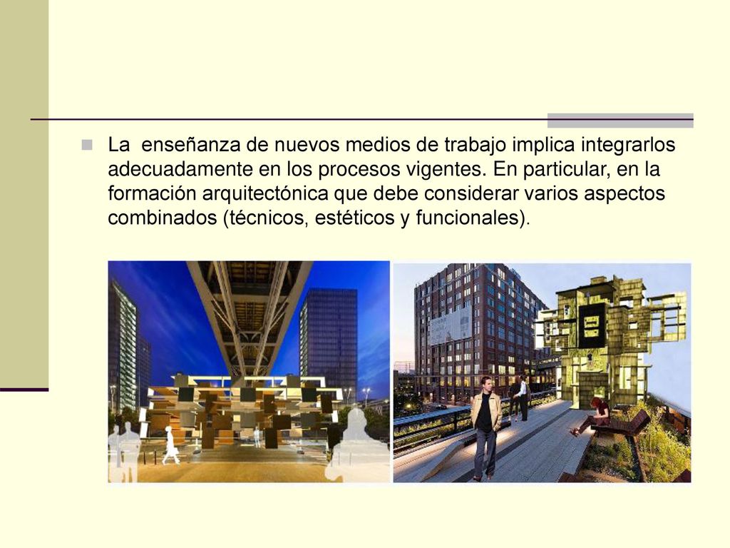 La enseñanza de nuevos medios de trabajo implica integrarlos adecuadamente en los procesos vigentes.