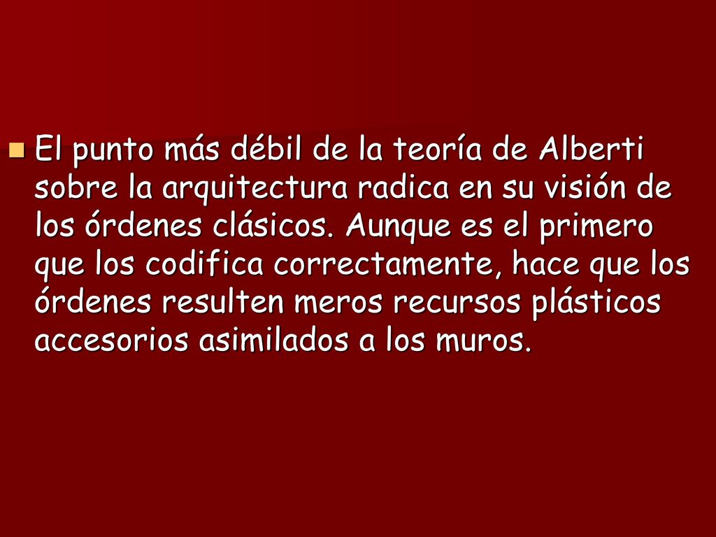 El punto más débil de la teoría de Alberti sobre la arquitectura radica en su visión de los órdenes clásicos.