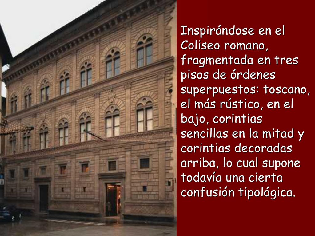 Inspirándose en el Coliseo romano, fragmentada en tres pisos de órdenes superpuestos: toscano, el más rústico, en el bajo, corintias sencillas en la mitad y corintias decoradas arriba, lo cual supone todavía una cierta confusión tipológica.