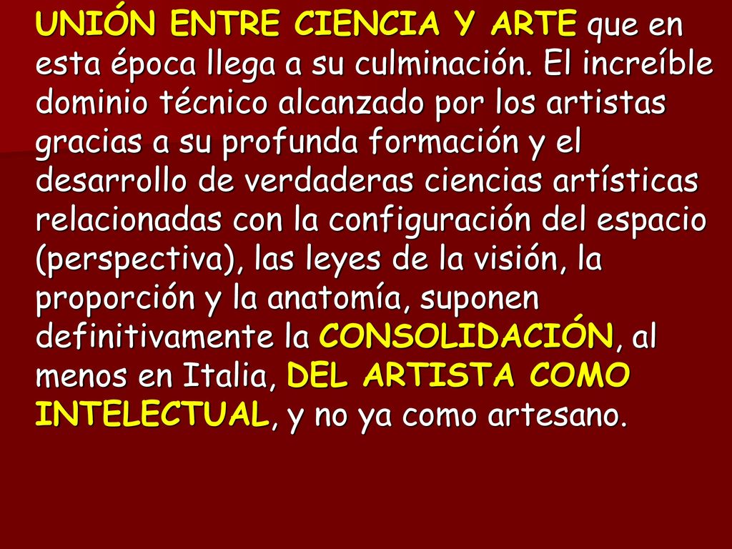 UNIÓN ENTRE CIENCIA Y ARTE que en esta época llega a su culminación