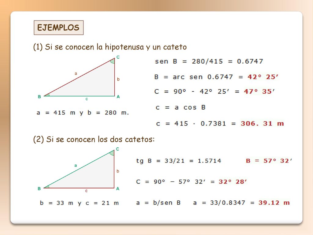 EJEMPLOS (1) Si se conocen la hipotenusa y un cateto (2) Si se conocen los dos catetos: