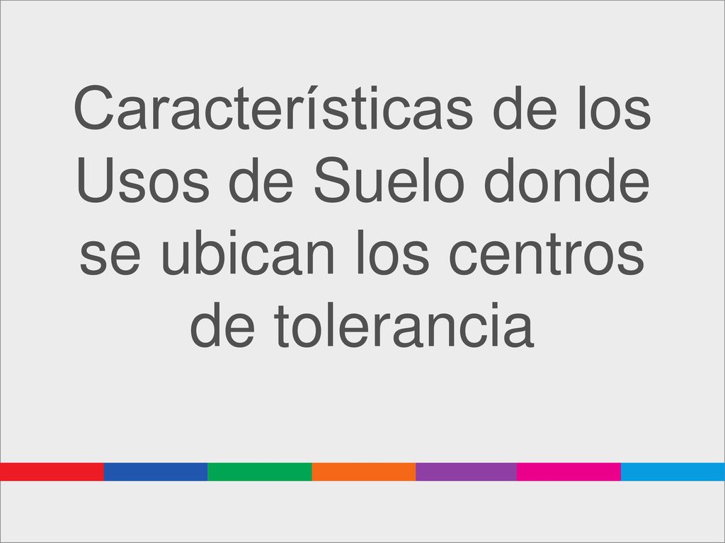 Características de los Usos de Suelo donde se ubican los centros de tolerancia