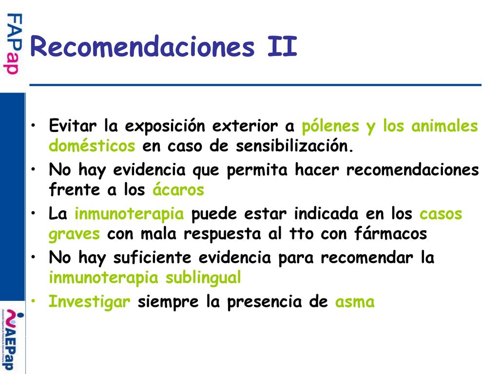 Recomendaciones II Evitar la exposición exterior a pólenes y los animales domésticos en caso de sensibilización.