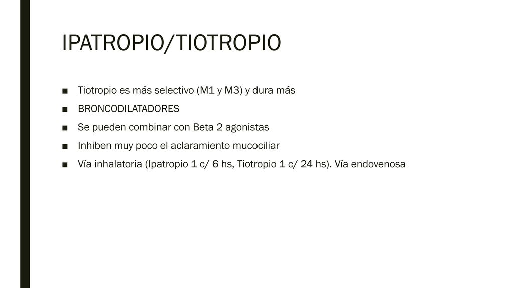 IPATROPIO/TIOTROPIO Tiotropio es más selectivo (M1 y M3) y dura más