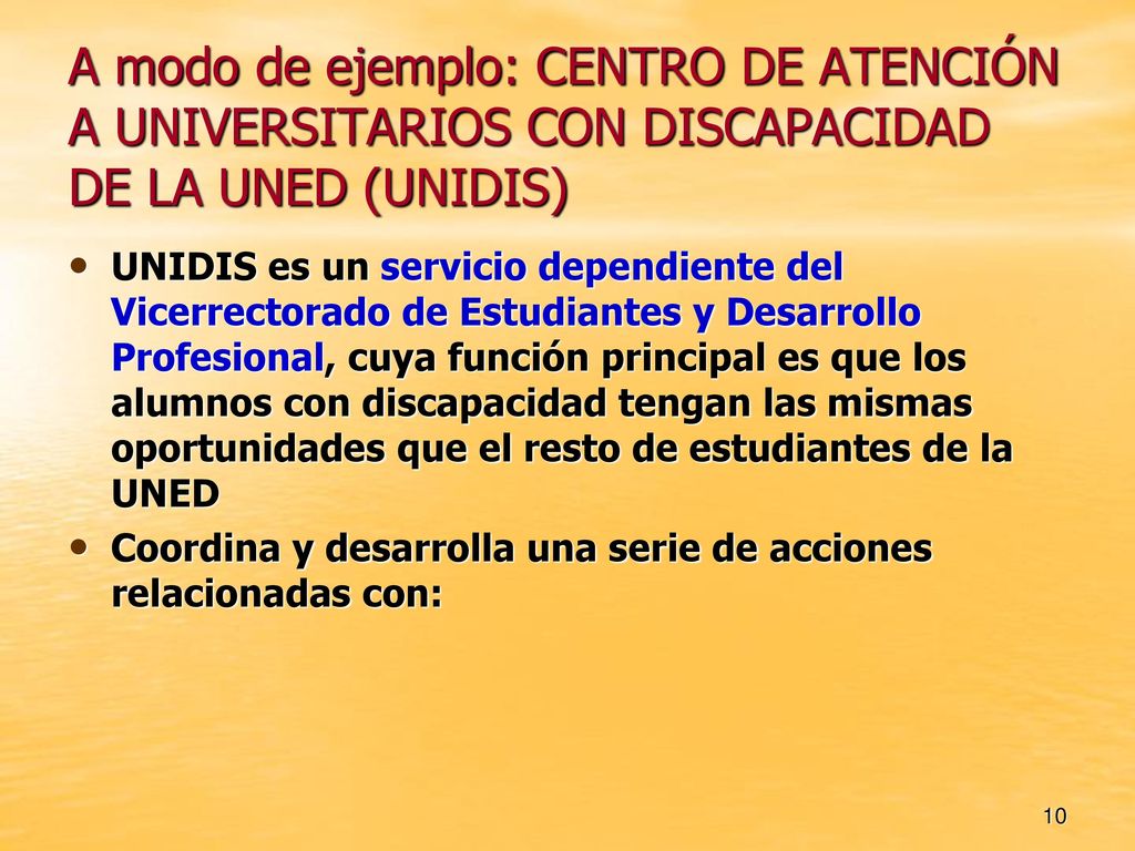 A modo de ejemplo: CENTRO DE ATENCIÓN A UNIVERSITARIOS CON DISCAPACIDAD DE LA UNED (UNIDIS)