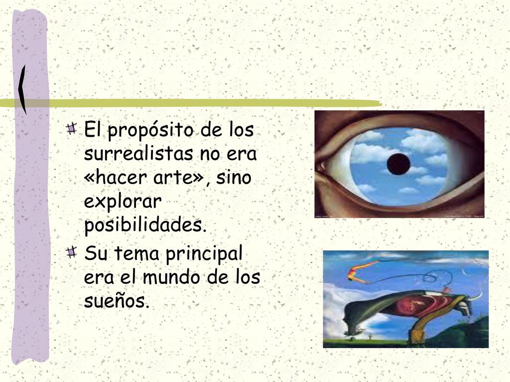 El propósito de los surrealistas no era «hacer arte», sino explorar posibilidades.