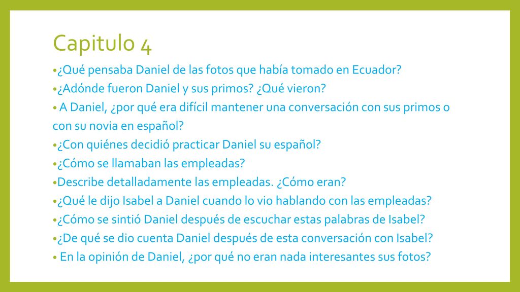 Capitulo 4 ¿Qué pensaba Daniel de las fotos que había tomado en Ecuador ¿Adónde fueron Daniel y sus primos ¿Qué vieron