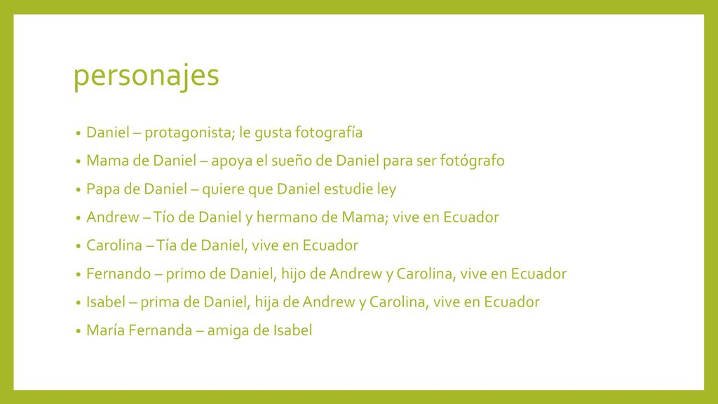personajes Daniel – protagonista; le gusta fotografía