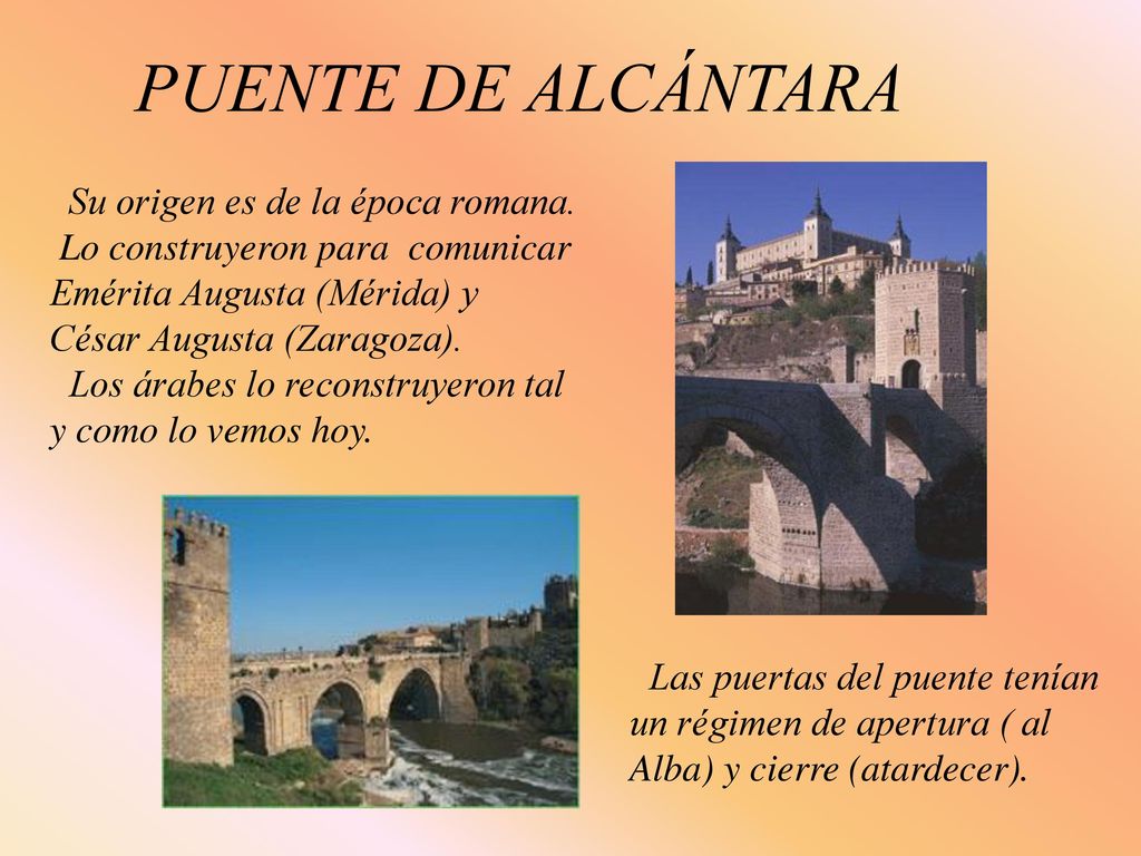 PUENTE DE ALCÁNTARA Su origen es de la época romana.