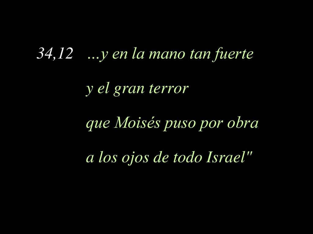 34,12 …y en la mano tan fuerte y el gran terror.