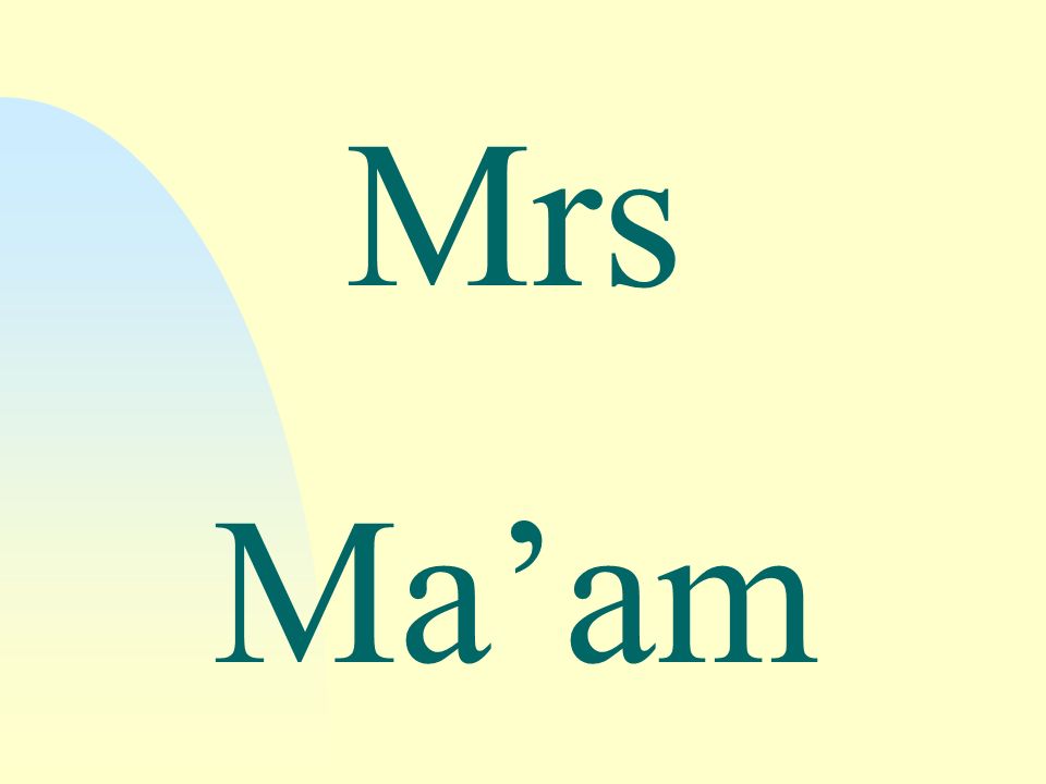 Mrs Ma’am