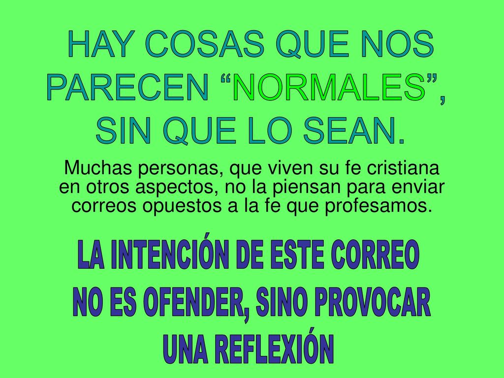 HAY COSAS QUE NOS PARECEN NORMALES , SIN QUE LO SEAN.