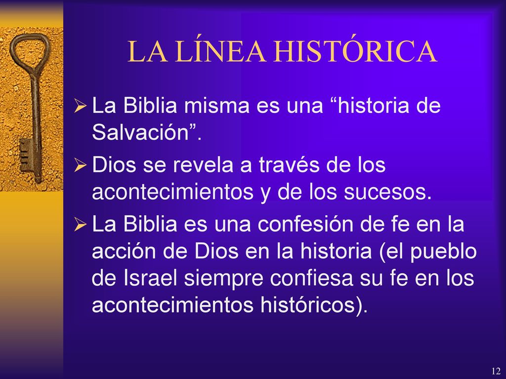 LA LÍNEA HISTÓRICA La Biblia misma es una historia de Salvación .