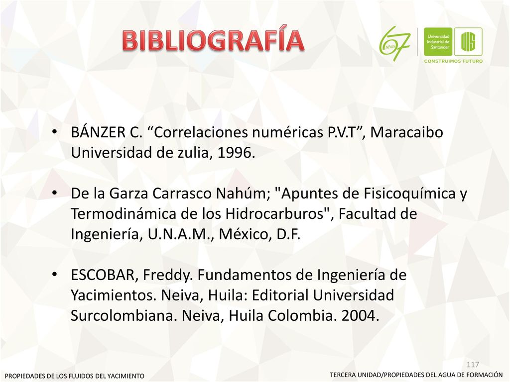 BIBLIOGRAFÍA BÁNZER C. Correlaciones numéricas P.V.T , Maracaibo Universidad de zulia,