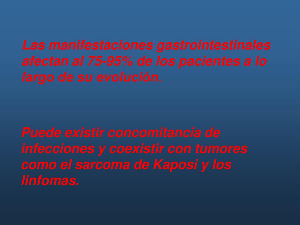 Las manifestaciones gastrointestinales afectan al 75-95% de los pacientes a lo largo de su evolución.
