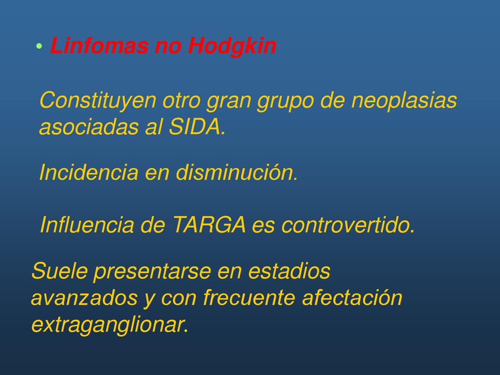 Linfomas no Hodgkin Constituyen otro gran grupo de neoplasias asociadas al SIDA. Incidencia en disminución.