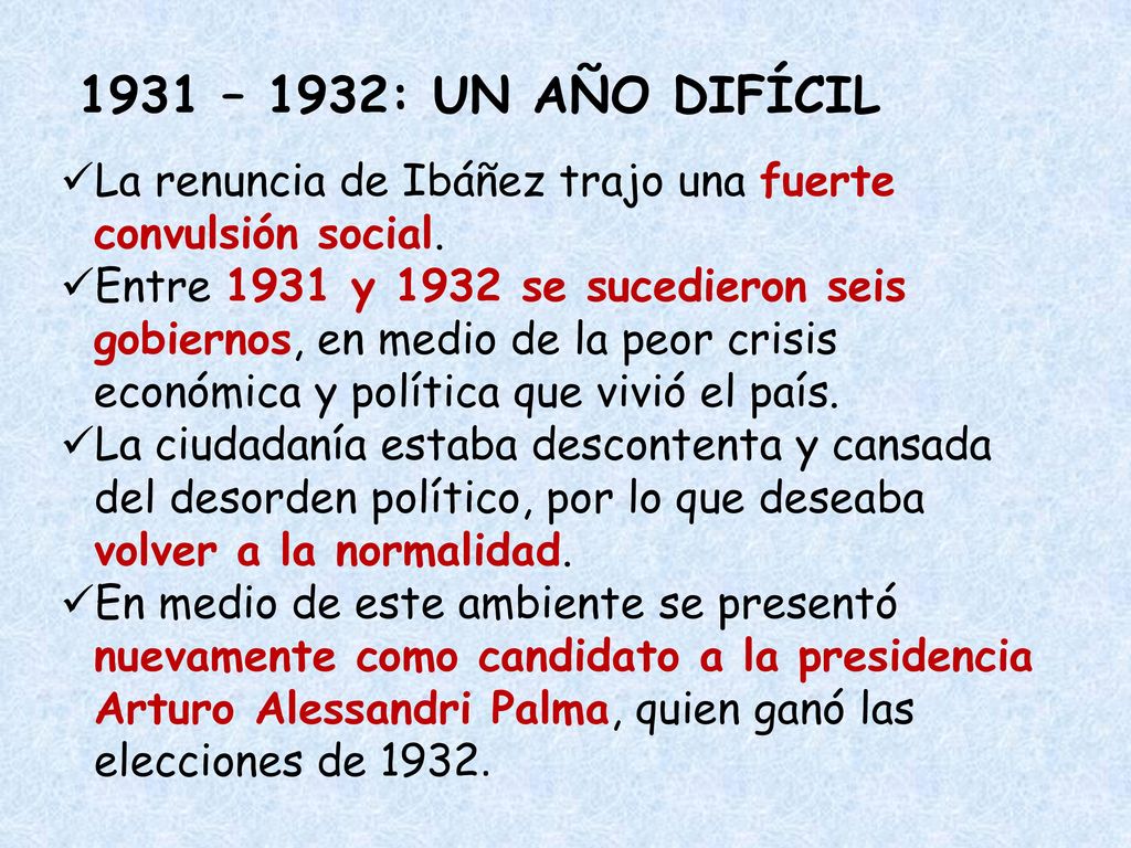 1931 – 1932: UN AÑO DIFÍCIL La renuncia de Ibáñez trajo una fuerte convulsión social.