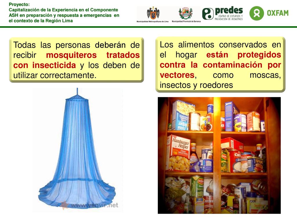 Todas las personas deberán de recibir mosquiteros tratados con insecticida y los deben de utilizar correctamente.