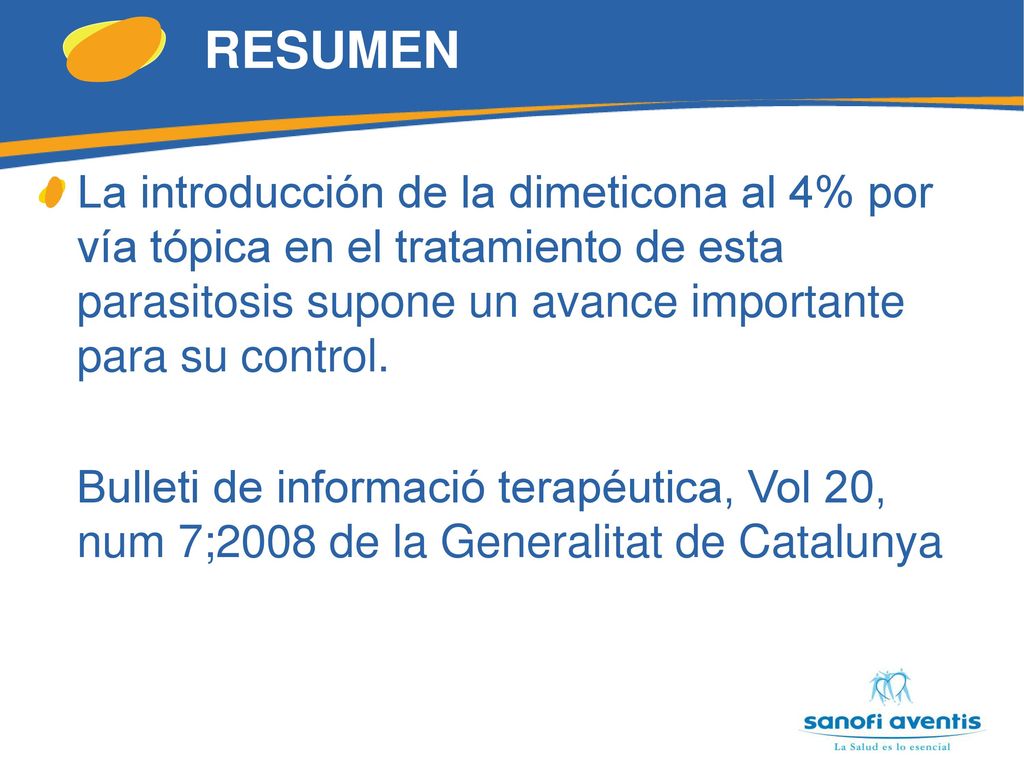 RESUMEN La introducción de la dimeticona al 4% por vía tópica en el tratamiento de esta parasitosis supone un avance importante para su control.