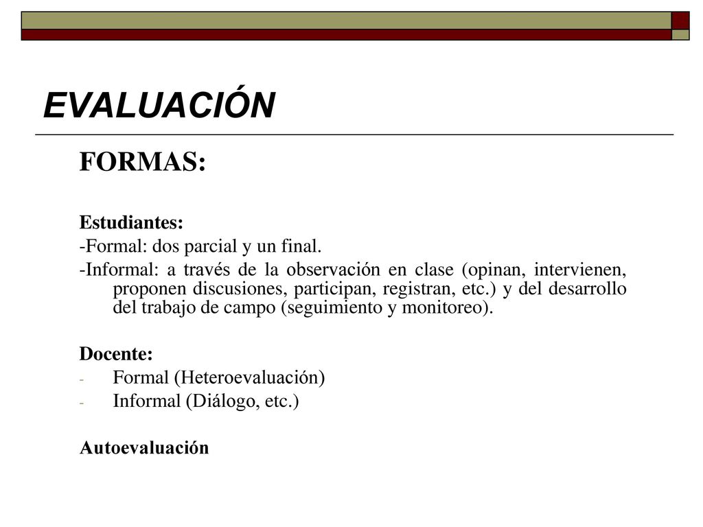 EVALUACIÓN FORMAS: Estudiantes: -Formal: dos parcial y un final.