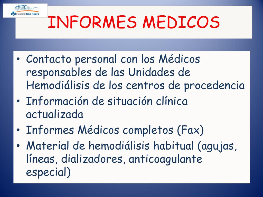 INFORMES MEDICOS Contacto personal con los Médicos responsables de las Unidades de Hemodiálisis de los centros de procedencia.