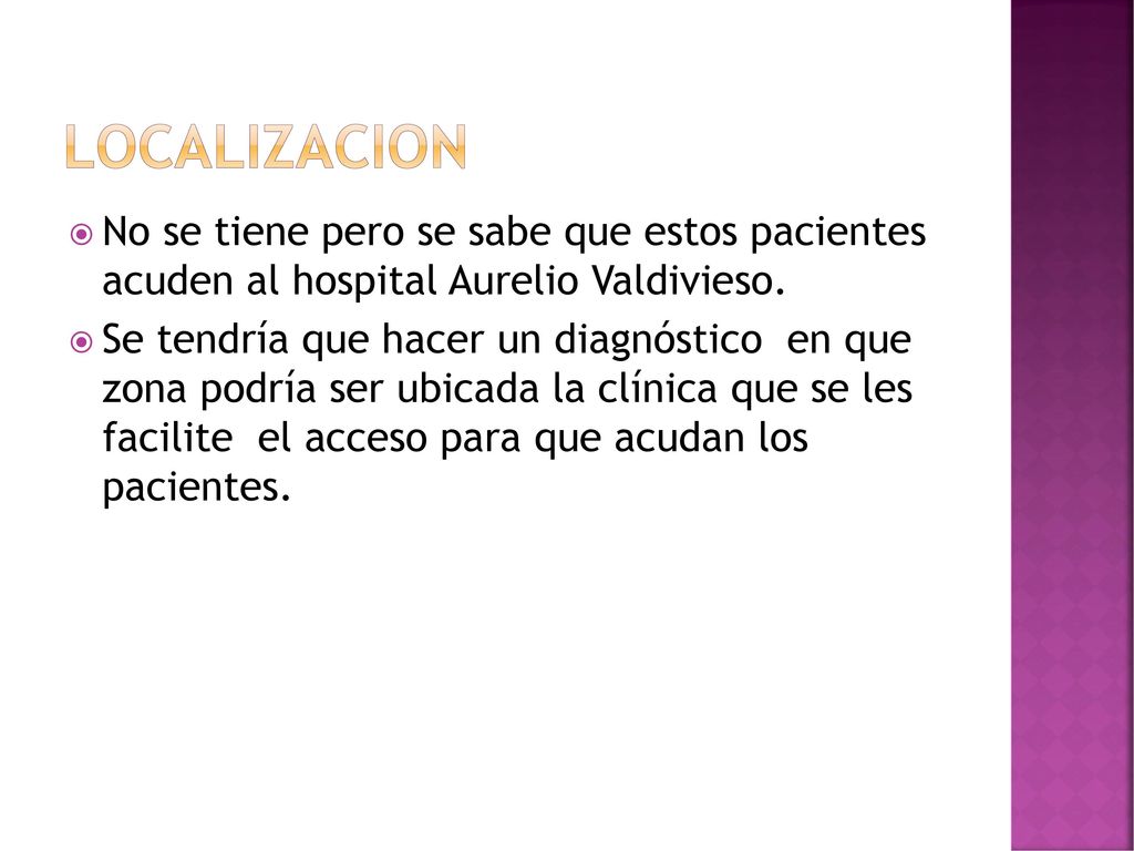 LOCALIZACION No se tiene pero se sabe que estos pacientes acuden al hospital Aurelio Valdivieso.