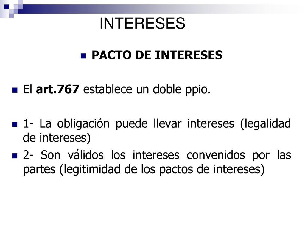 INTERESES PACTO DE INTERESES El art.767 establece un doble ppio.