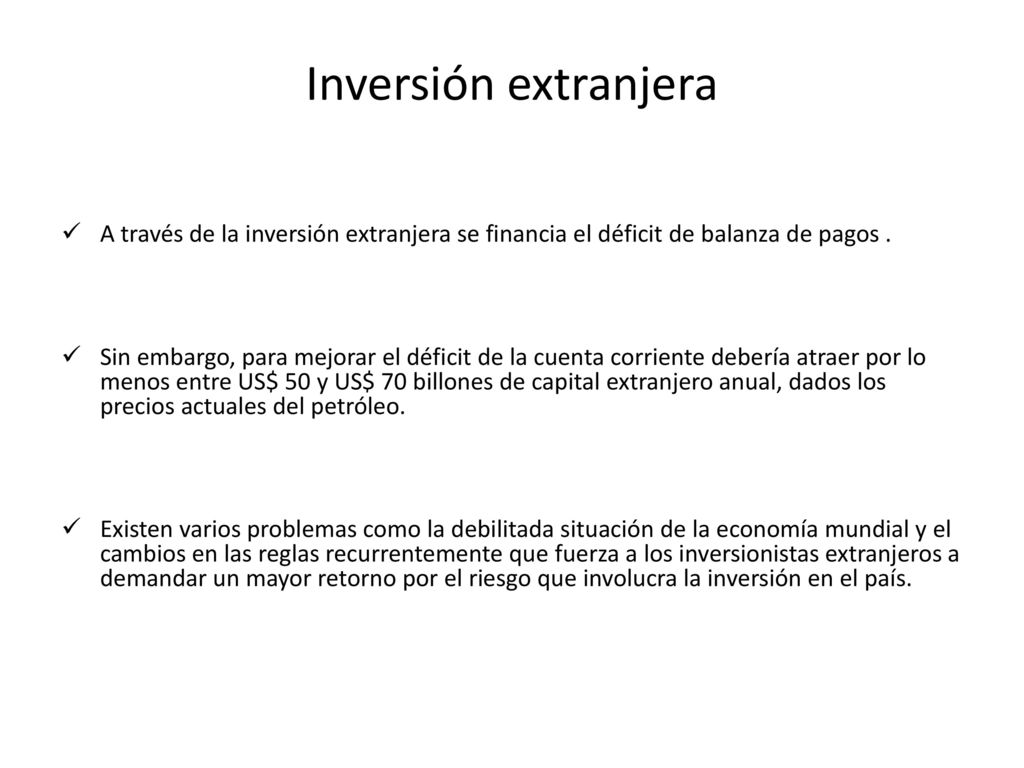 Inversión extranjera A través de la inversión extranjera se financia el déficit de balanza de pagos .