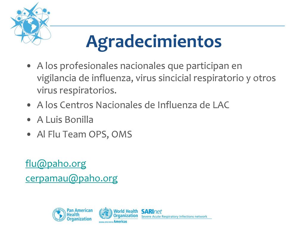 Agradecimientos A los profesionales nacionales que participan en vigilancia de influenza, virus sincicial respiratorio y otros virus respiratorios.