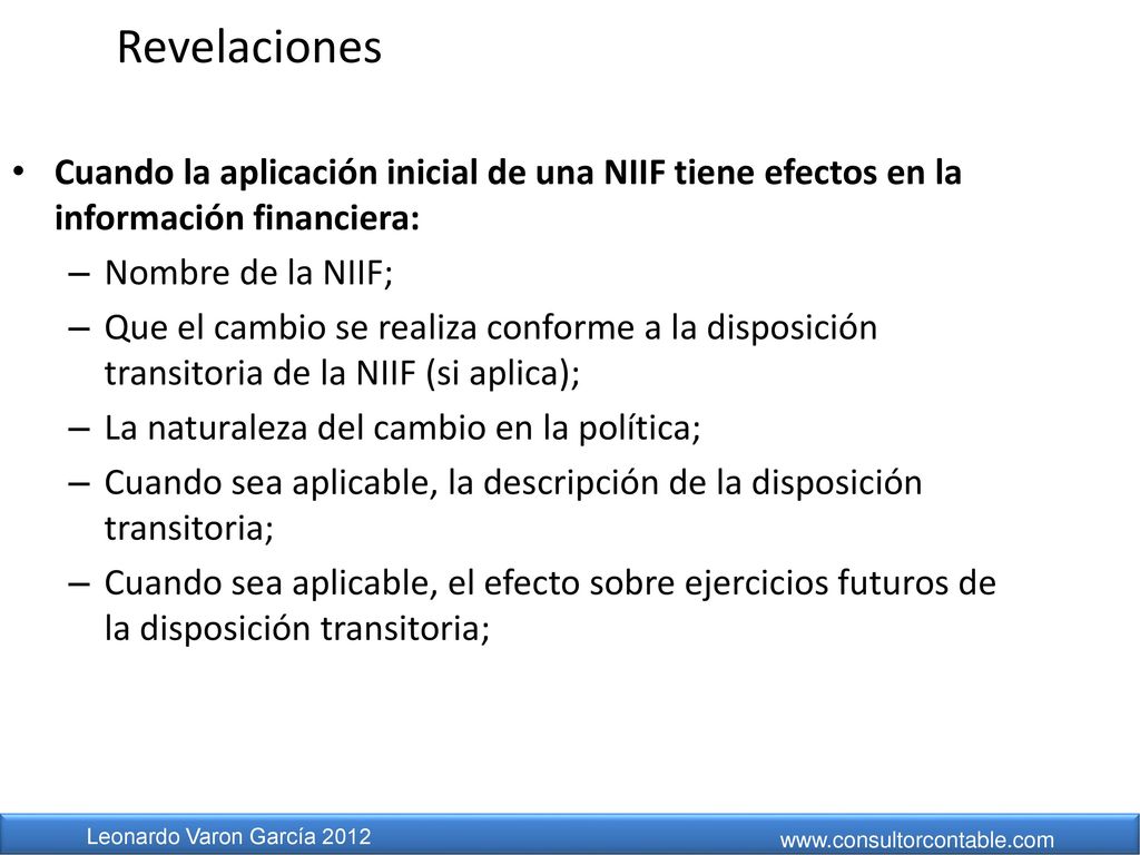 Revelaciones Cuando la aplicación inicial de una NIIF tiene efectos en la información financiera: Nombre de la NIIF;