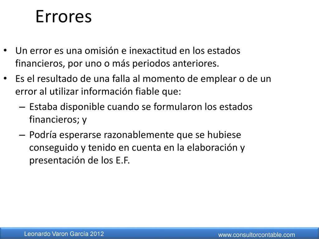 Errores Un error es una omisión e inexactitud en los estados financieros, por uno o más periodos anteriores.