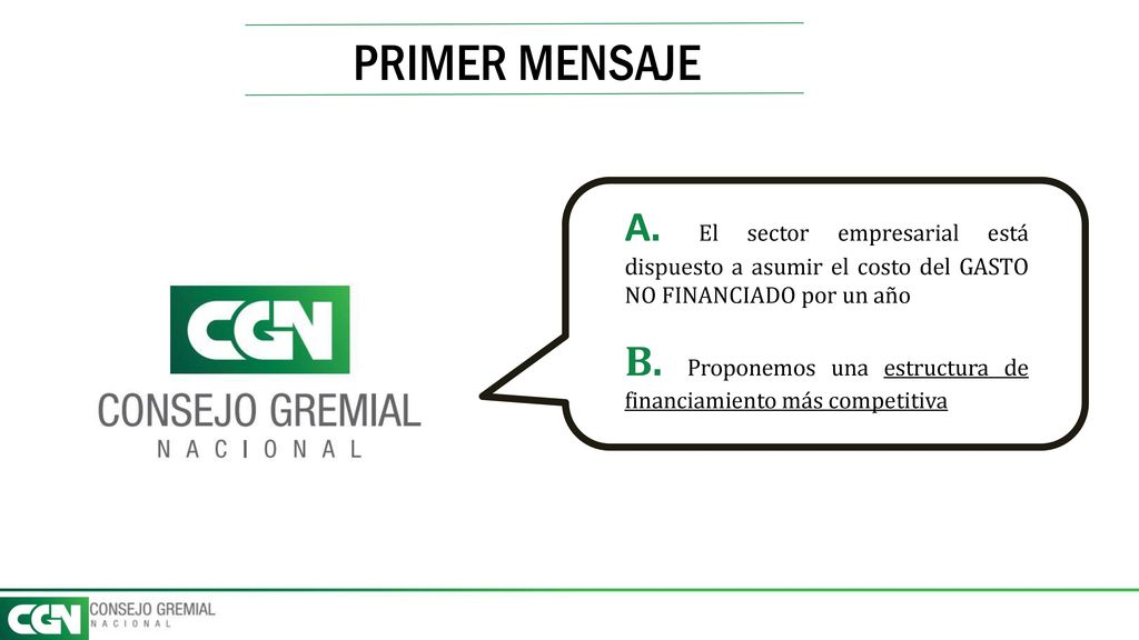 PRIMER MENSAJE A. El sector empresarial está dispuesto a asumir el costo del GASTO NO FINANCIADO por un año.