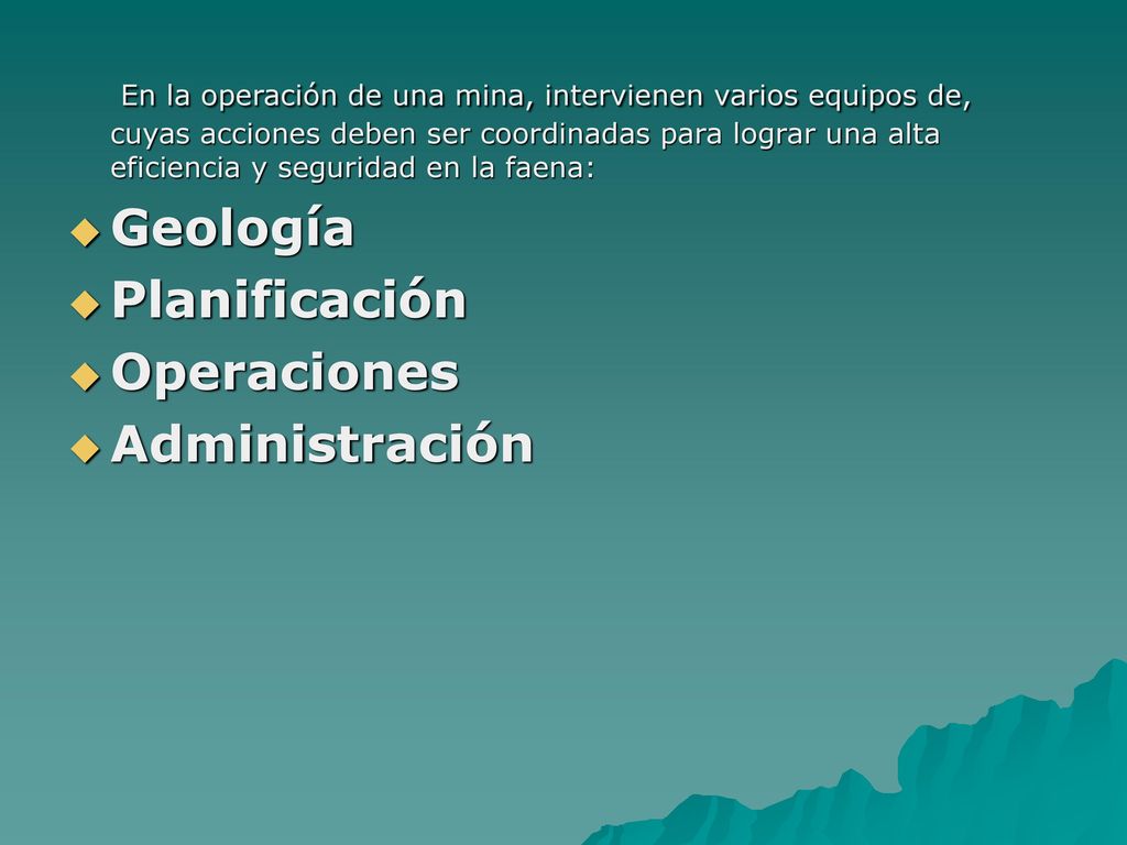 En la operación de una mina, intervienen varios equipos de, cuyas acciones deben ser coordinadas para lograr una alta eficiencia y seguridad en la faena: