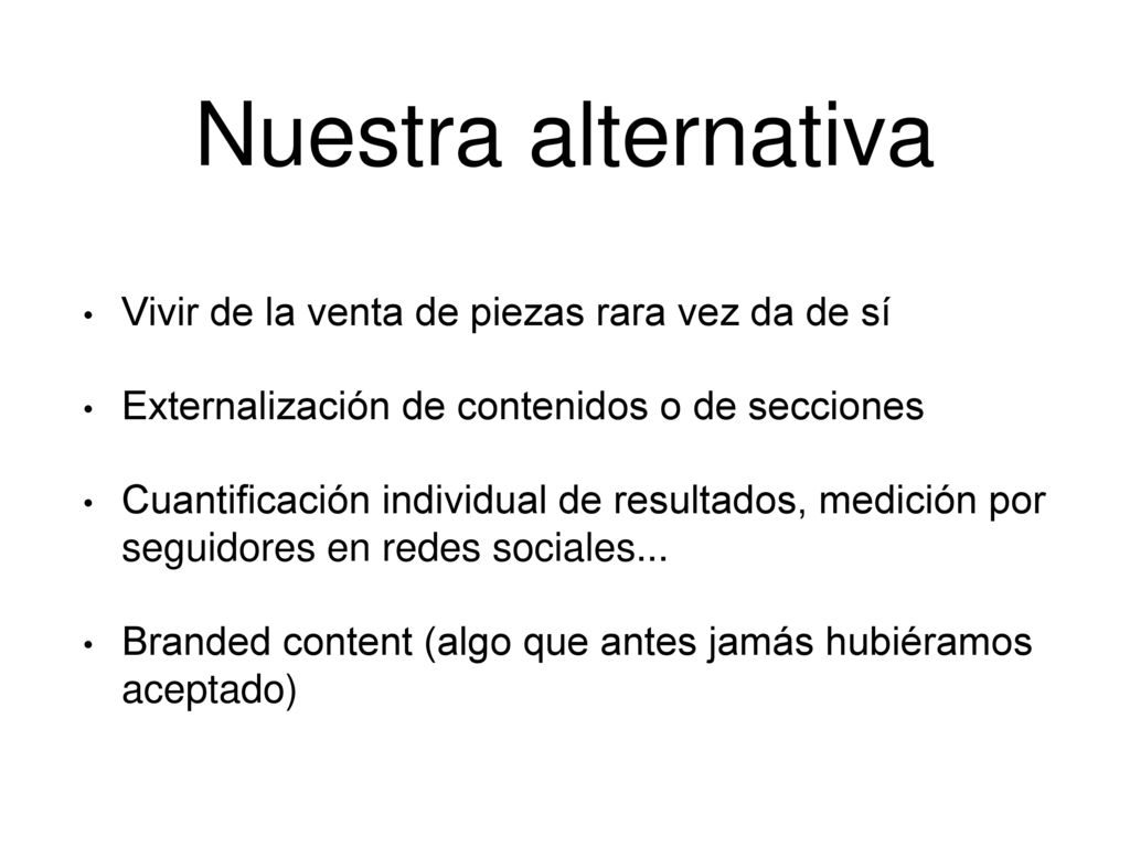 Nuestra alternativa Vivir de la venta de piezas rara vez da de sí