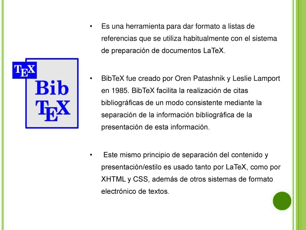 Es una herramienta para dar formato a listas de referencias que se utiliza habitualmente con el sistema de preparación de documentos LaTeX.