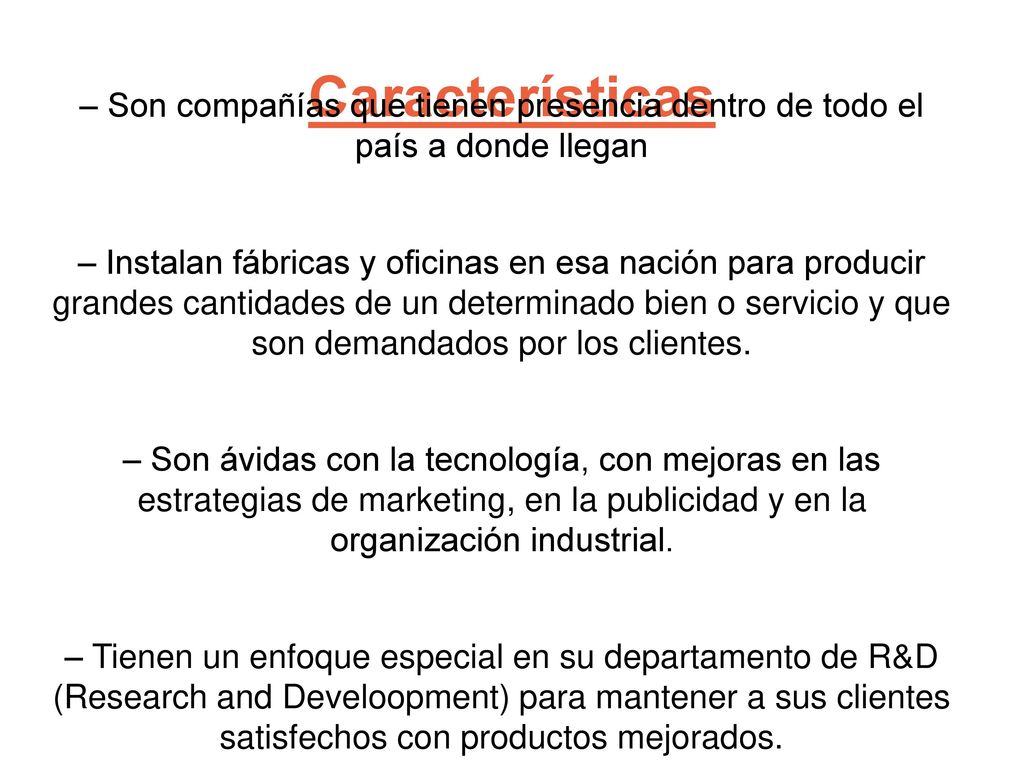 Características – Son compañías que tienen presencia dentro de todo el país a donde llegan.