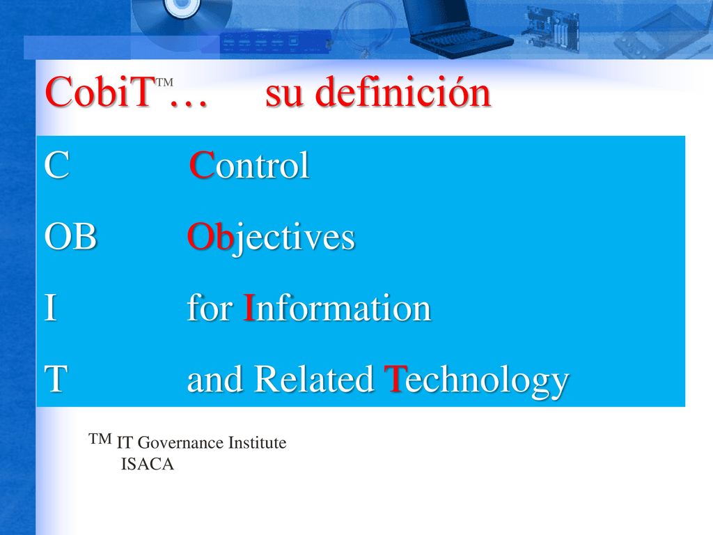 CobiT … su definición C Control OB Objectives I for Information