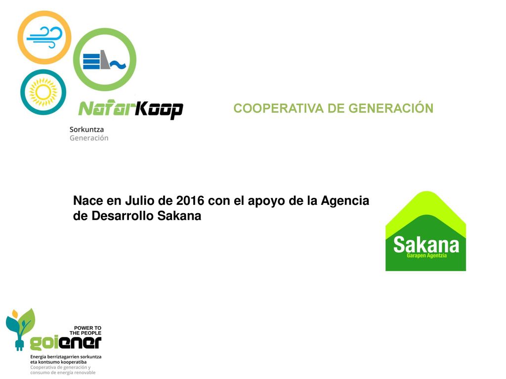 COOPERATIVA DE GENERACIÓN. Nace en Julio de 2016 con el apoyo de la Agencia de Desarrollo Sakana.