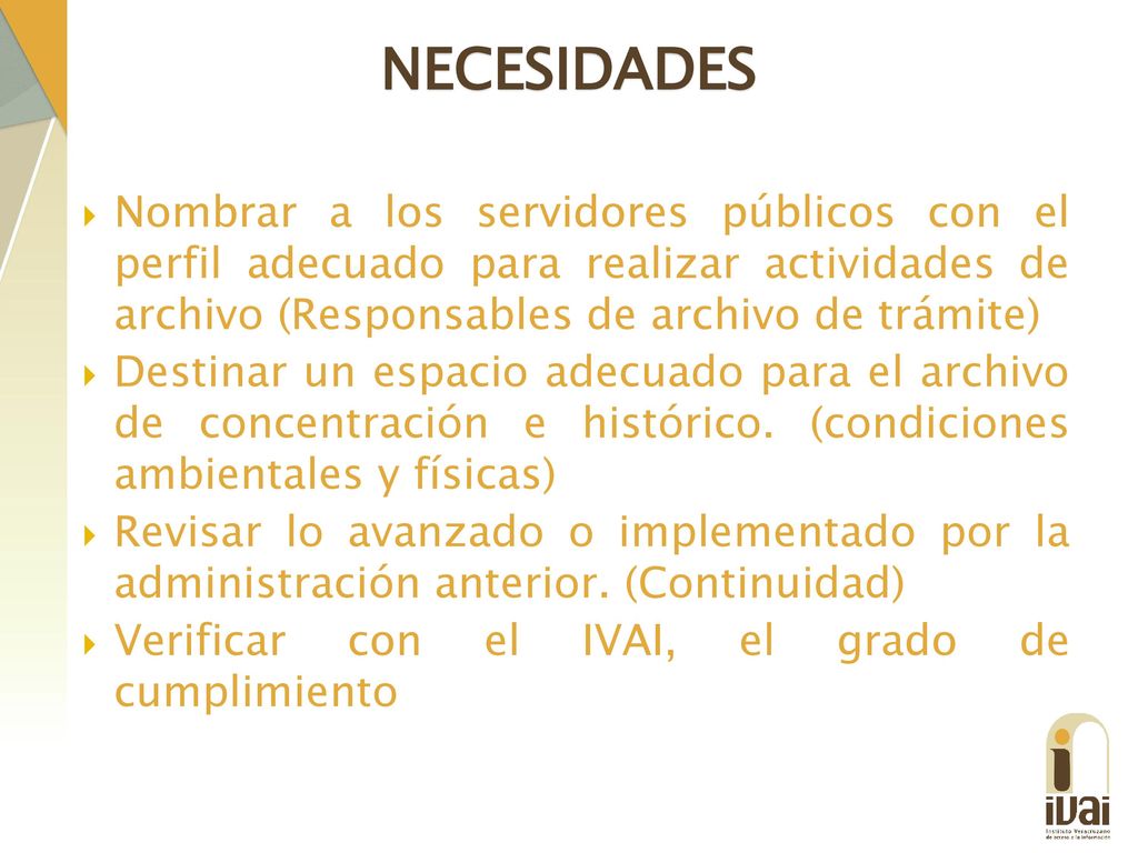 NECESIDADES Nombrar a los servidores públicos con el perfil adecuado para realizar actividades de archivo (Responsables de archivo de trámite)