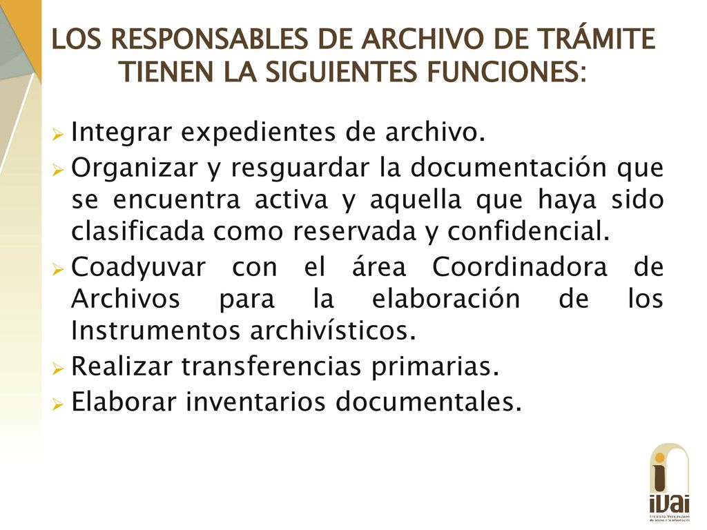 LOS RESPONSABLES DE ARCHIVO DE TRÁMITE TIENEN LA SIGUIENTES FUNCIONES: