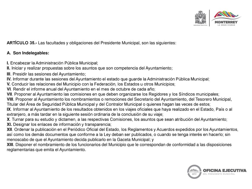 ARTÍCULO 35.- Las facultades y obligaciones del Presidente Municipal, son las siguientes: