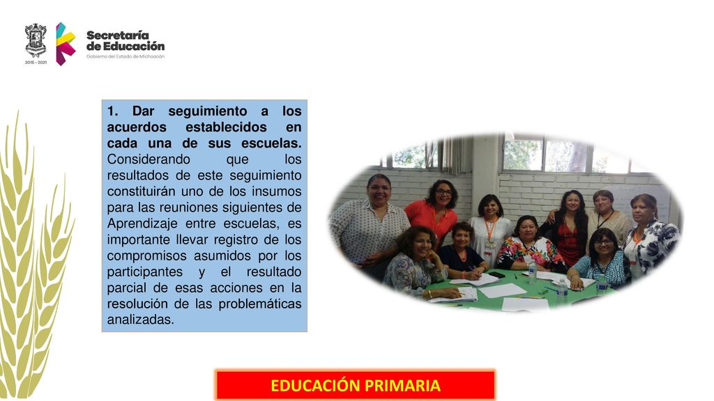 1. Dar seguimiento a los acuerdos establecidos en cada una de sus escuelas.