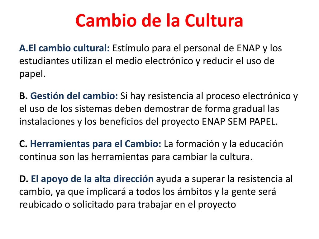 Cambio de la Cultura El cambio cultural: Estímulo para el personal de ENAP y los estudiantes utilizan el medio electrónico y reducir el uso de papel.