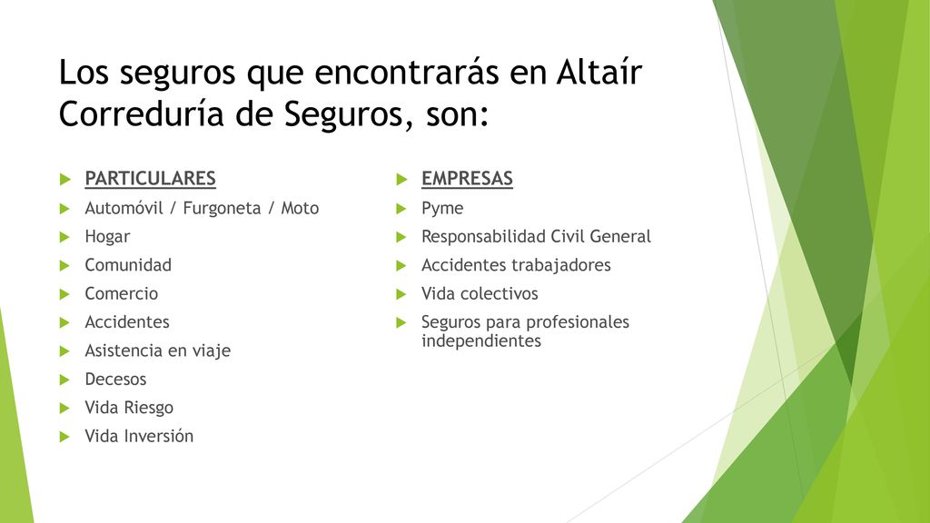 Los seguros que encontrarás en Altaír Correduría de Seguros, son: