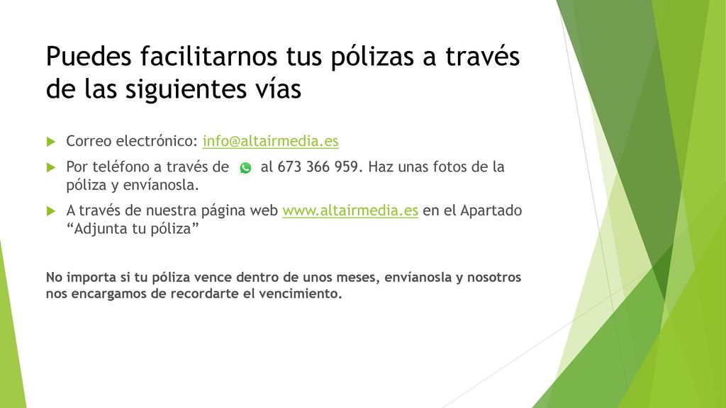 Puedes facilitarnos tus pólizas a través de las siguientes vías