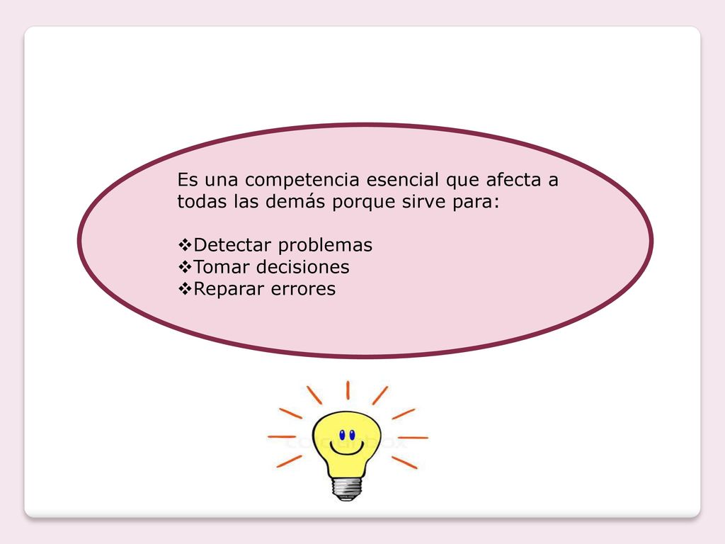 Es una competencia esencial que afecta a todas las demás porque sirve para: