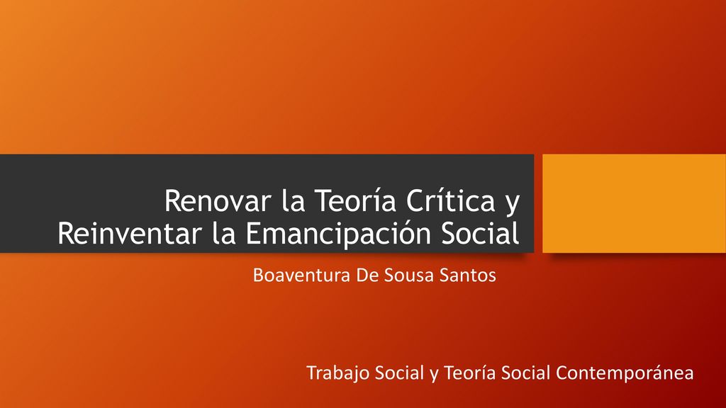Renovar la Teoría Crítica y Reinventar la Emancipación Social