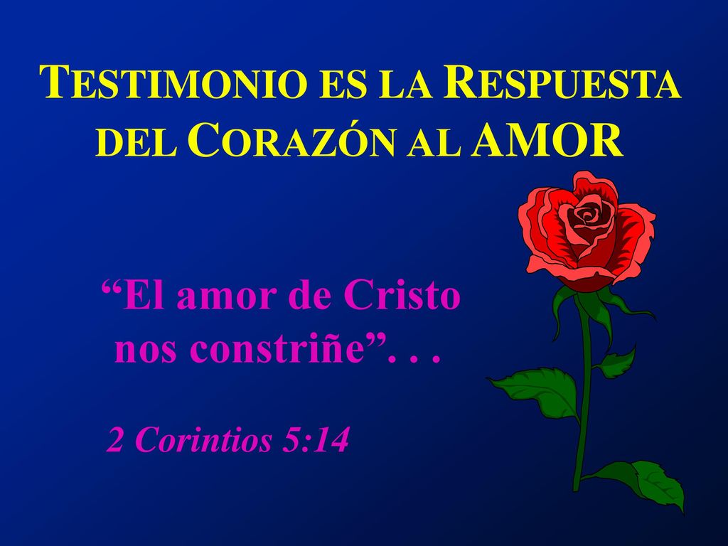 TESTIMONIO ES LA RESPUESTA DEL CORAZÓN AL AMOR